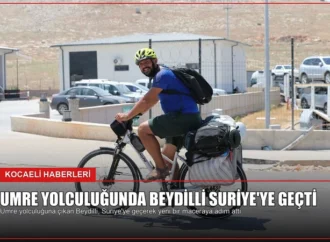 Umre Yolculuğunda Beydilli Suriye’ye Geçti