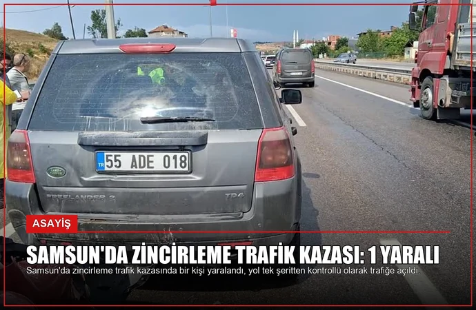Samsun’da Zincirleme Trafik Kazası: 1 Yaralı