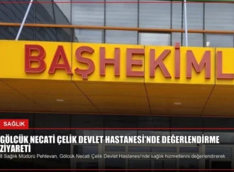Gölcük Necati Çelik Devlet Hastanesi’nde Değerlendirme Ziyareti
