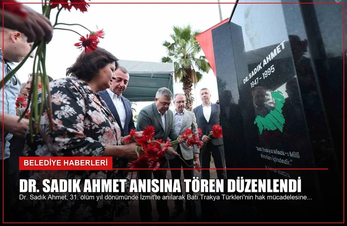 Dr. Sadık Ahmet Anısına Tören Düzenlendi