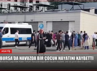 Bursa’da Havuzda Bir Çocuk Hayatını Kaybetti