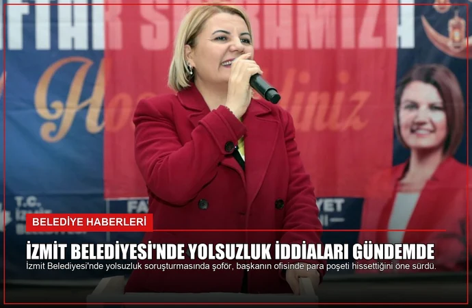 İzmit Belediyesi’nde Yolsuzluk İddiaları Gündemde