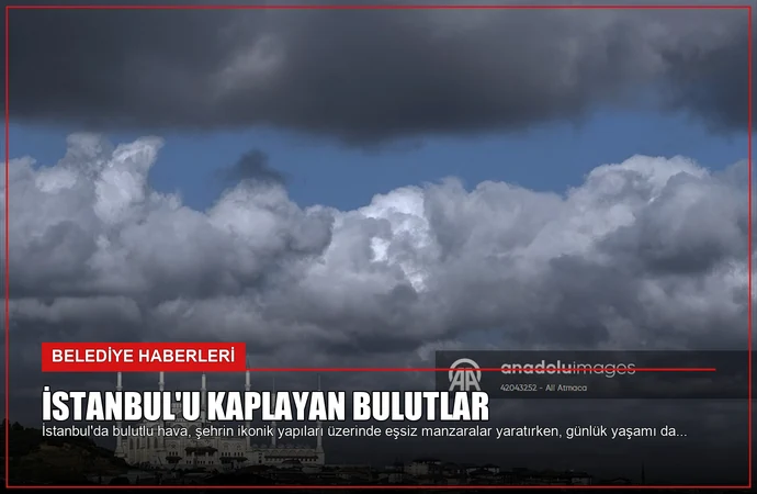 İstanbul’u Kaplayan Bulutlar