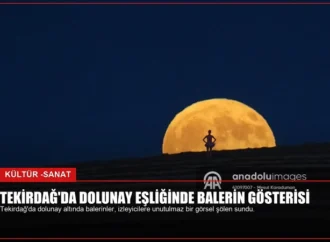 Tekirdağ’da Dolunay Eşliğinde Balerin Gösterisi