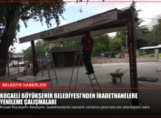 Kocaeli Büyükşehir Belediyesi’nden İbadethanelere Yenileme Çalışmaları