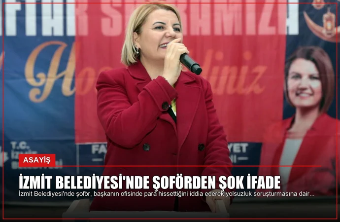İzmit Belediyesi’nde Şoförden Şok İfade