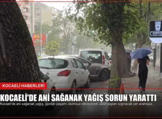 Kocaeli’de Ani Sağanak Yağış Sorun Yarattı
