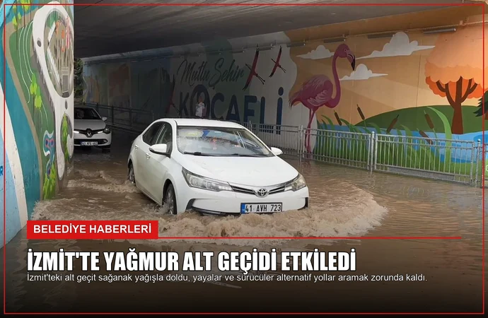 İzmit’te Yağmur Alt Geçidi Etkiledi