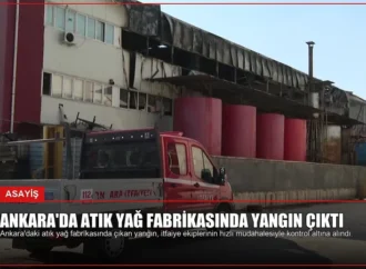 Ankara’da Atık Yağ Fabrikasında Yangın Çıktı
