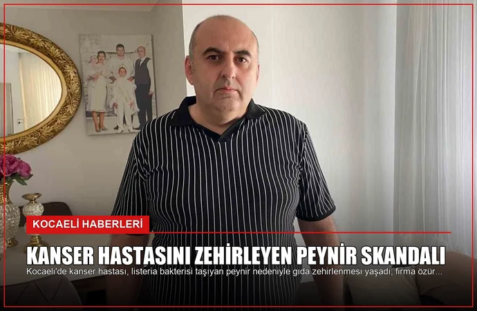 Kanser hastasını zehirleyen peynir skandalı