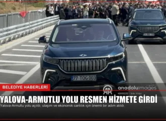 Yalova-Armutlu Yolu Resmen Hizmete Girdi
