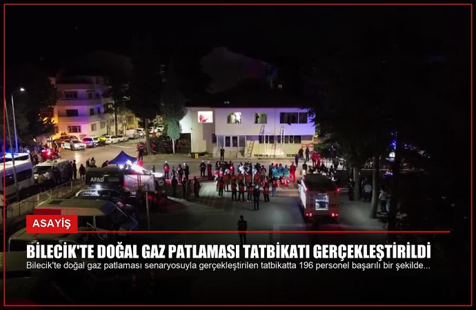 Bilecik’te Doğal Gaz Patlaması Tatbikatı Gerçekleştirildi