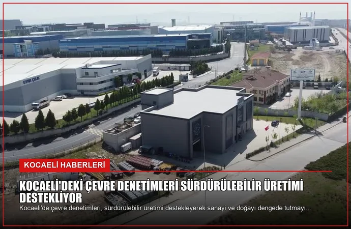Kocaeli’deki Çevre Denetimleri Sürdürülebilir Üretimi Destekliyor