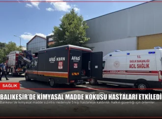 Balıkesir’de Kimyasal Madde Kokusu Hastaları Etkiledi