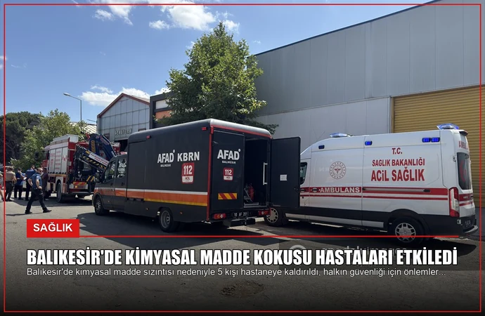 Balıkesir’de Kimyasal Madde Kokusu Hastaları Etkiledi