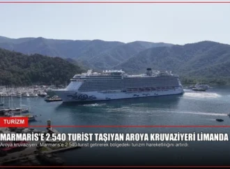 Marmaris’e 2.540 Turist Taşıyan Aroya Kruvaziyeri Limanda