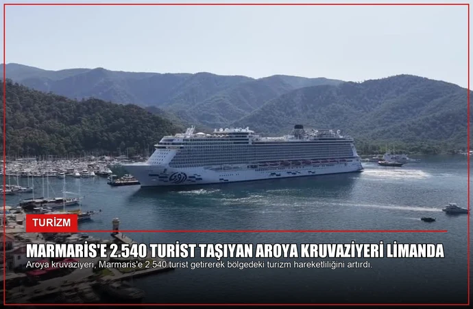 Marmaris’e 2.540 Turist Taşıyan Aroya Kruvaziyeri Limanda