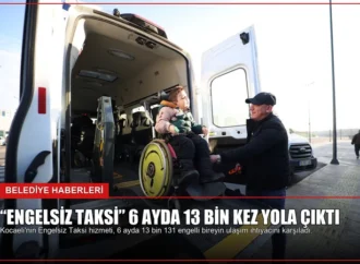 “Engelsiz Taksi” 6 ayda 13 bin kez yola çıktı