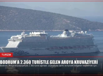 Bodrum’a 2.360 Turistle Gelen Aroya Kruvaziyeri