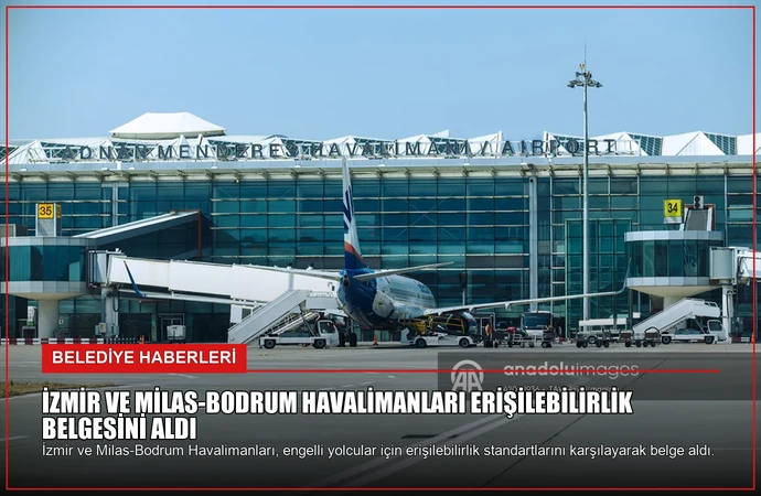 İzmir ve Milas-Bodrum Havalimanları Erişilebilirlik Belgesini Aldı