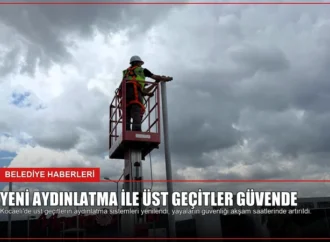Yeni Aydınlatma ile Üst Geçitler Güvende