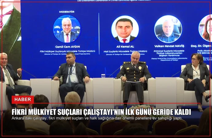 Fikri Mülkiyet Suçları Çalıştayı’nın İlk Günü Geride Kaldı
