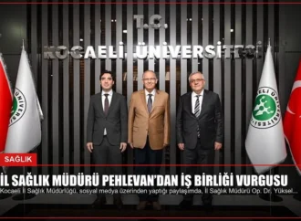 İl Sağlık Müdürü Pehlevan’dan İş Birliği Vurgusu