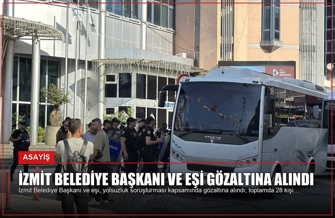 İzmit Belediye Başkanı ve Eşi Gözaltına Alındı