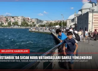 İstanbul’da Sıcak Hava Vatandaşları Sahile Yönlendirdi