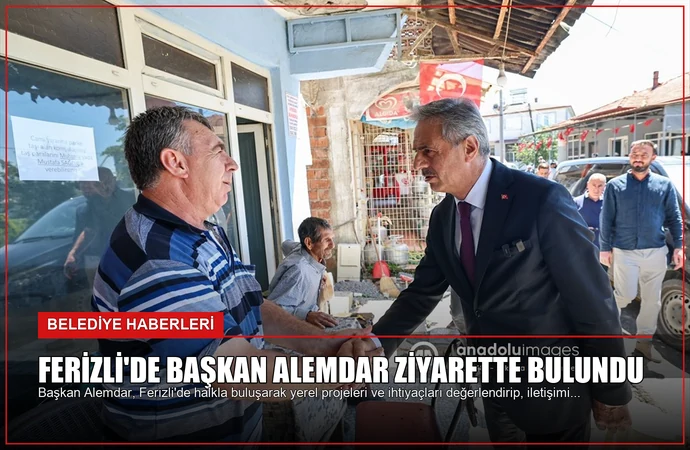 Ferizli’de Başkan Alemdar Ziyarette Bulundu