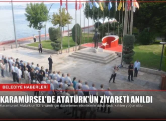 Karamürsel’de Atatürk’ün Ziyareti Anıldı