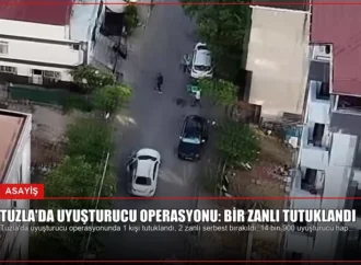Tuzla’da Uyuşturucu Operasyonu: Bir Zanlı Tutuklandı