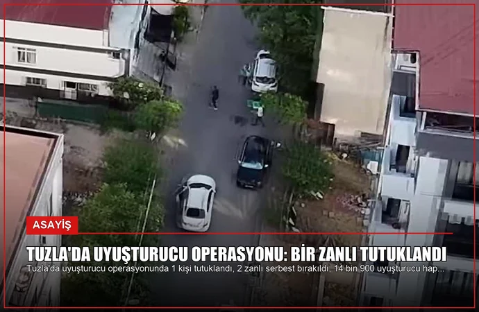 Tuzla’da Uyuşturucu Operasyonu: Bir Zanlı Tutuklandı