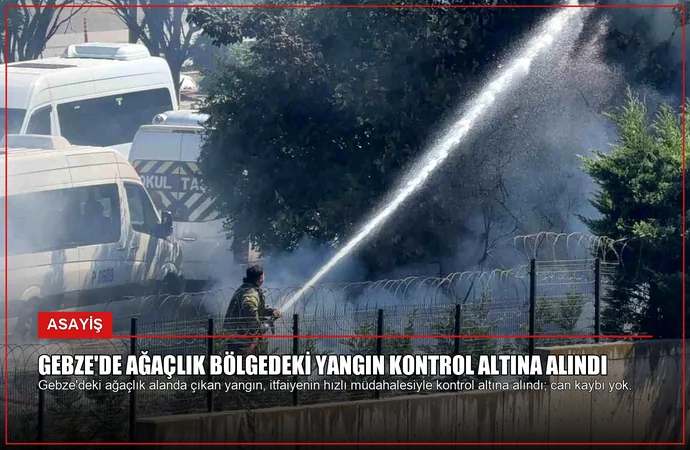 Gebze’de Ağaçlık Bölgedeki Yangın Kontrol Altına Alındı