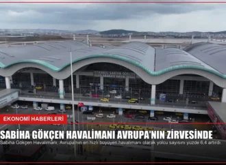 Sabiha Gökçen Havalimanı Avrupa’nın Zirvesinde