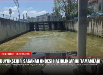 Büyükşehir, sağanak öncesi hazırlıklarını tamamladı