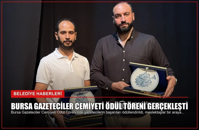 Bursa Gazeteciler Cemiyeti Ödül Töreni Gerçekleşti