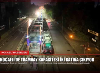 Kocaeli’de Tramvay Kapasitesi İki Katına Çıkıyor