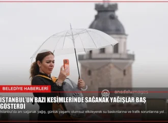 İstanbul’un Bazı Kesimlerinde Sağanak Yağışlar Baş Gösterdi
