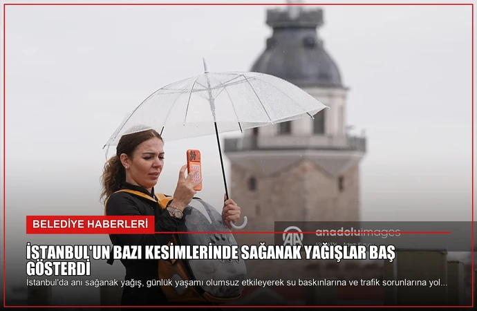 İstanbul’un Bazı Kesimlerinde Sağanak Yağışlar Baş Gösterdi