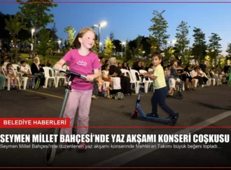Seymen Millet Bahçesi’nde Yaz Akşamı Konseri Coşkusu