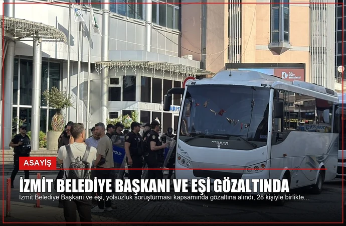 İzmit Belediye Başkanı ve Eşi Gözaltında