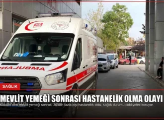 Mevlit Yemeği Sonrası Hastanelik Olma Olayı