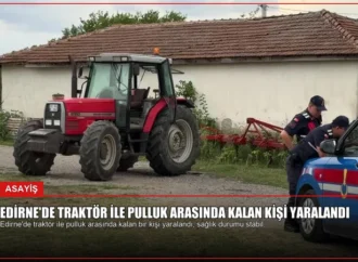Edirne’de Traktör ile Pulluk Arasında Kalan Kişi Yaralandı