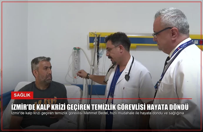 İzmir’de Kalp Krizi Geçiren Temizlik Görevlisi Hayata Döndü