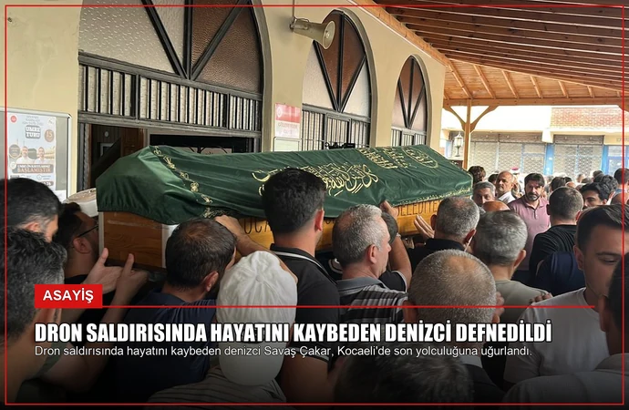 Dron Saldırısında Hayatını Kaybeden Denizci Defnedildi