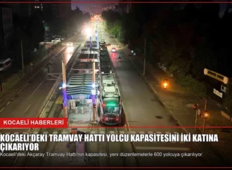 Kocaeli’deki Tramvay Hattı Yolcu Kapasitesini İki Katına Çıkarıyor