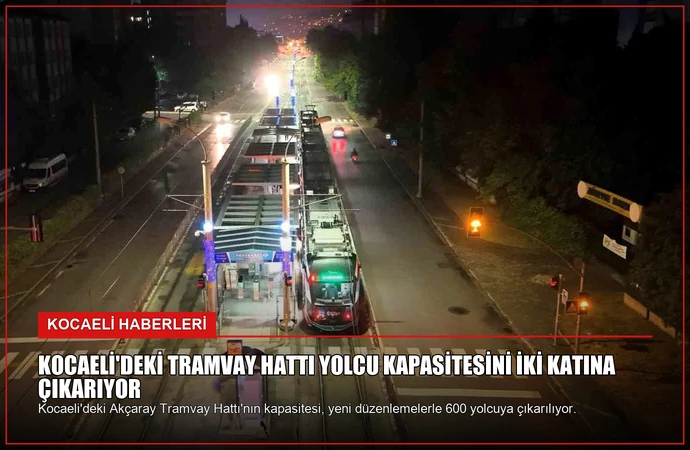 Kocaeli’deki Tramvay Hattı Yolcu Kapasitesini İki Katına Çıkarıyor