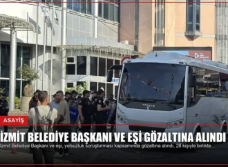 İzmit Belediye Başkanı ve Eşi Gözaltına Alındı