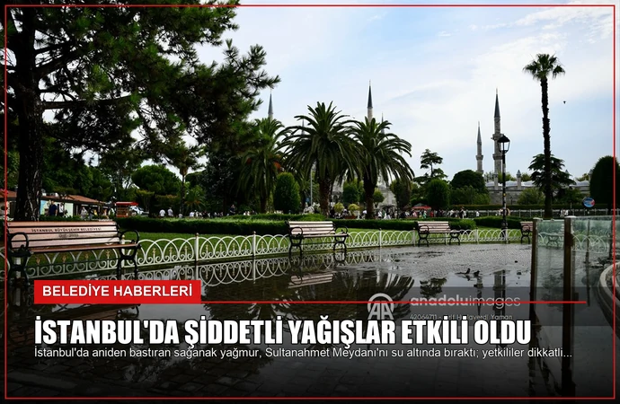 İstanbul’da Şiddetli Yağışlar Etkili Oldu